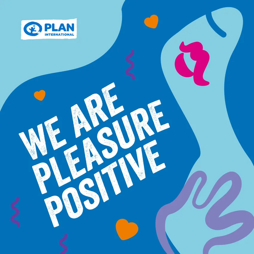 Plan International is Pleasure Positive!
